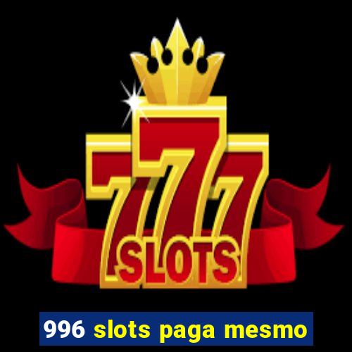 996 slots paga mesmo